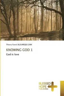 Thierry Farrel Aloumedjo Zam - Knowing God 1, Häftad. Tillgänglighet: Lägg i varukorg