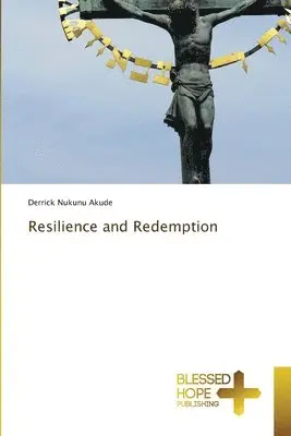 Derrick Nukunu Akude - Resilience and Redemption, Häftad. Tillgänglighet: Lägg i varukorg