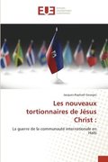 Les nouveaux tortionnaires de Jsus Christ