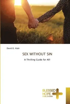 David O Alabi - Sex Without Sin, Häftad. Tillgänglighet: Lägg i varukorg