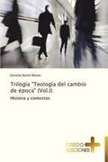 Trilogia Teologia del Cambio de Epoca (Vol.I)