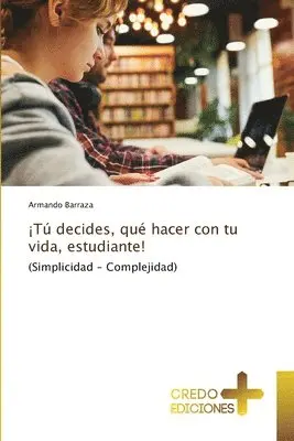 Armando Barraza - ¡Tú decides, qué hacer con tu vida, estudiante!, Häftad. Tillgänglighet: Lägg i varukorg