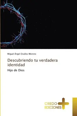 Miguel Ángel Ovallos Moreno - Descubriendo tu verdadera identidad, Häftad. Tillgänglighet: Lägg i varukorg