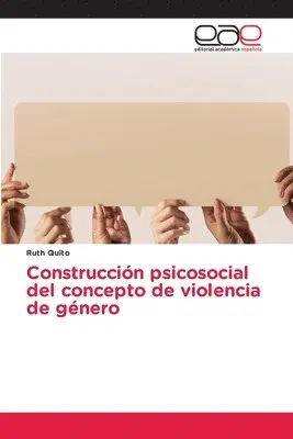 Ruth Quito - Construcción psicosocial del concepto de violencia de género, Häftad. Tillgänglighet: Lägg i varukorg