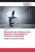 Situacin de la Educacin Superior Tecnolgica y Tcnico Productiva