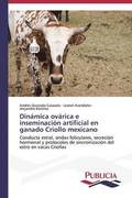 Dinamica ovarica e inseminacion artificial en ganado Criollo mexicano