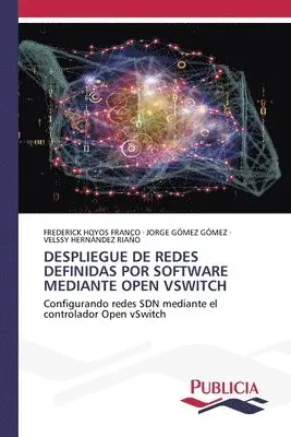 Frederick Hoyos Franco, Jorge Gómez Gómez, Velssy Hernández Riaño - Despliegue de Redes Definidas Por Software Mediante Open Vswitch, Häftad. Tillgänglighet: Lägg i varukorg