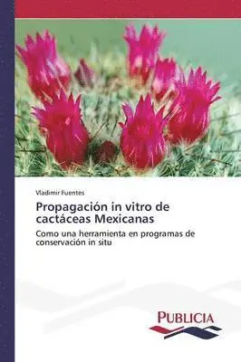 Vladimir Fuentes - Propagación in vitro de cactáceas Mexicanas, Häftad. Tillgänglighet: Lägg i varukorg