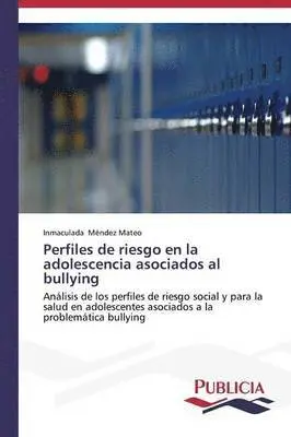 Méndez Mateo Inmaculada - Perfiles de riesgo en la adolescencia asociados al bullying, Häftad. Tillgänglighet: Lägg i varukorg