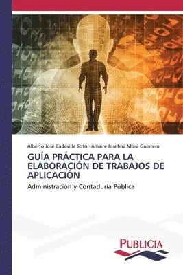 Alberto José Cadevilla Soto, Amaire Josefina Mora Guerrero - Guía Práctica Para La Elaboración de Trabajos de Aplicación, Häftad. Tillgänglighet: Lägg i varukorg