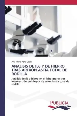 Ana María Peña Casas - Analisis de Il6 Y de Hierro Tras Artroplastia Total de Rodilla, Häftad. Tillgänglighet: Lägg i varukorg