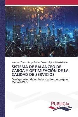 Juan Luis Cueto, Jorge Gómez Gómez, Byron Oviedo Bayas - Sistema de Balanceo de Carga Y Optimización de la Calidad de Servicios, Häftad. Tillgänglighet: Lägg i varukorg
