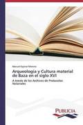 Arqueologia y Cultura material de Baza en el siglo XVI