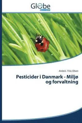 Friis Olsen Anders - Pesticider I Danmark - Miljo Og Forvaltning, Häftad. Tillgänglighet: Lägg i varukorg