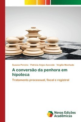 Susana Pereira, Patrícia Anjos Azevedo, Virgílio Machado - A conversão da penhora em hipoteca, Häftad