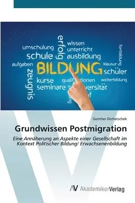Günther Dichatschek - Grundwissen Postmigration, Häftad. Tillgänglighet: Lägg i varukorg