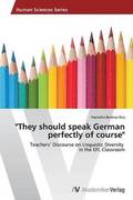 They should speak German perfectly of course