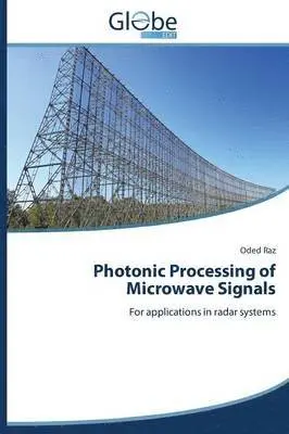 Raz Oded - Photonic Processing of Microwave Signals, Häftad. Tillgänglighet: Lägg i varukorg