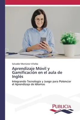 Salvador Montaner Villalba - Aprendizaje Móvil y Gamificación en el aula de Inglés, Häftad. Tillgänglighet: Lägg i varukorg