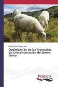 Optimizacion de los Protocolos de Crioconservacion de Semen Ovino