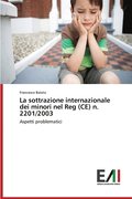 La sottrazione internazionale dei minori nel Reg (CE) n. 2201/2003
