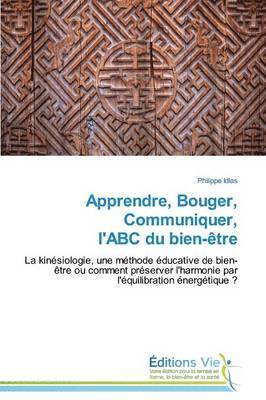 Apprendre, Bouger, Communiquer, l'Abc Du Bien-Ètre