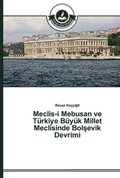 Meclis-i Mebusan ve Trkiye Byk Millet Meclisinde Bol&#351;evik Devrimi