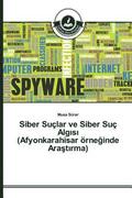 Siber Suclar ve Siber Suc Alg&#305;s&#305; (Afyonkarahisar oerne&#287;inde Ara&#351;t&#305;rma)