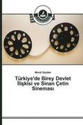 Turkiye'de Birey Devlet &#304;li&#351;kisi ve Sinan Cetin Sinemas&#305;