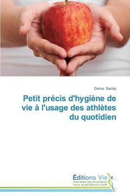 Petit Précis d'Hygiène de Vie À l'Usage Des Athlètes Du Quotidien