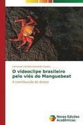 O videoclipe brasileiro pelo vies do Manguebeat