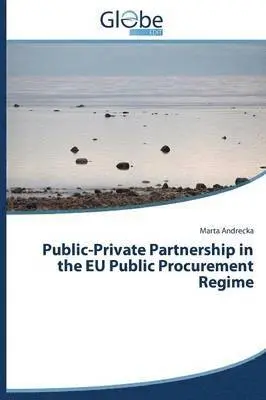 Andrecka Marta - Public-Private Partnership in the Eu Public Procurement Regime, Häftad. Tillgänglighet: Lägg i varukorg