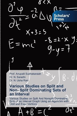 Prof Anupalli Sudhakaraiah, N Saradhi, N Usha Rani - Various Studies on Split and Non- Split Dominating Sets of an Interval, Häftad