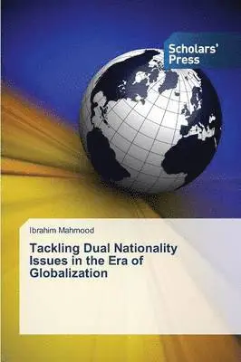 Ibrahim Mahmood - Tackling Dual Nationality Issues in the Era of Globalization, Häftad. Tillgänglighet: Lägg i varukorg