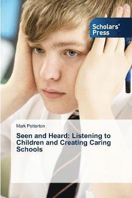 Mark Potterton - Seen and Heard: Listening to Children and Creating Caring Schools, Häftad