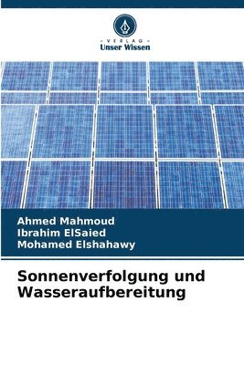 Ahmed Mahmoud, Ibrahim Elsaied, Mohamed Elshahawy - Sonnenverfolgung und Wasseraufbereitung, Häftad. Tillgänglighet: Lägg i varukorg