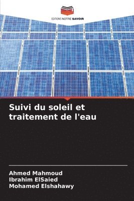 Ahmed Mahmoud, Ibrahim Elsaied, Mohamed Elshahawy - Suivi du soleil et traitement de l'eau, Häftad. Tillgänglighet: Lägg i varukorg