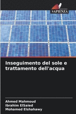 Ahmed Mahmoud, Ibrahim Elsaied, Mohamed Elshahawy - Inseguimento del sole e trattamento dell'acqua, Häftad. Tillgänglighet: Lägg i varukorg