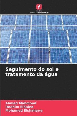 Ahmed Mahmoud, Ibrahim Elsaied, Mohamed Elshahawy - Seguimento do sol e tratamento da água, Häftad. Tillgänglighet: Lägg i varukorg