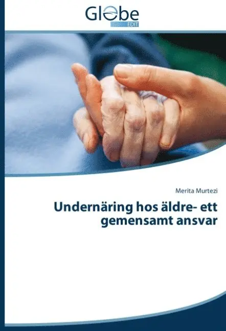 Murtezi Merita - Undernäring hos äldre- ett gemensamt ansvar, Häftad. Tillgänglighet: Lägg i varukorg