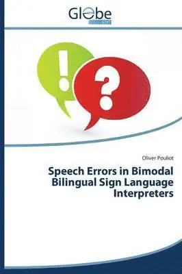 Pouliot Oliver - Speech Errors in Bimodal Bilingual Sign Language Interpreters, Häftad. Tillgänglighet: Lägg i varukorg