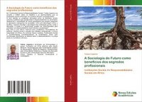 A Sociologia do Futuro como benefícios dos segredos profissionais