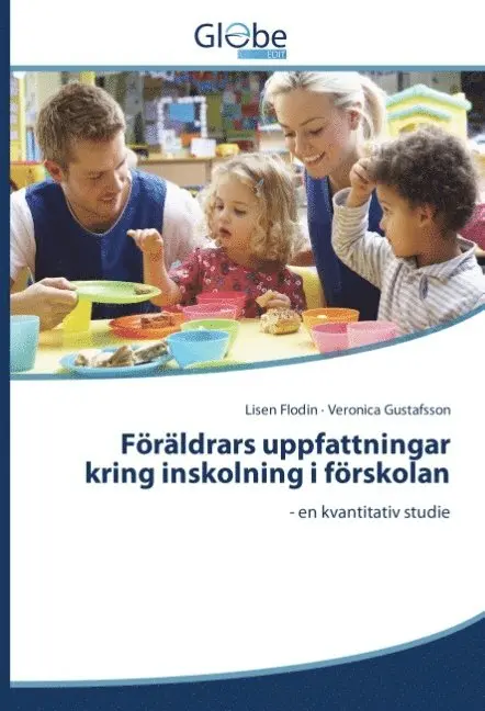Flodin Lisen, Gustafsson Veronica - Föräldrars uppfattningar kring inskolning i förskolan, Häftad. Tillgänglighet: Lägg i varukorg