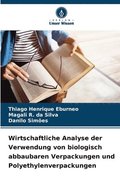 Wirtschaftliche Analyse der Verwendung von biologisch abbaubaren Verpackungen und Polyethylenverpackungen