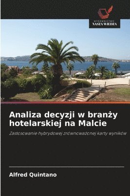 Alfred Quintano - Analiza decyzji w branży hotelarskiej na Malcie, Häftad. Tillgänglighet: Lägg i varukorg