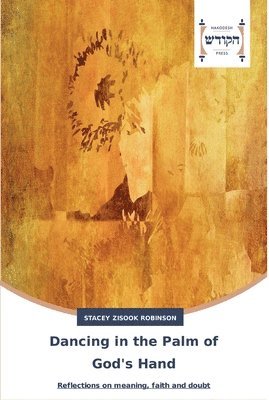Stacey Zisook Robinson - Dancing in the Palm of God's Hand, Häftad