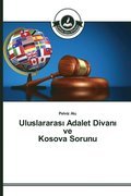 Uluslararas&#305; Adalet Divan&#305; ve Kosova Sorunu