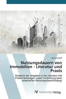 Nutzungsdauern von Immobilien - Literatur und Praxis