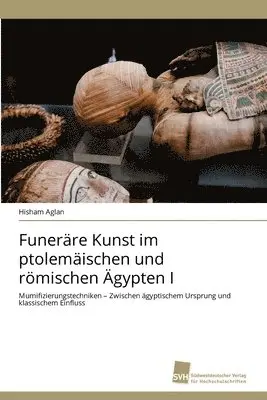 Hisham Aglan - Funeräre Kunst im ptolemäischen und römischen Ägypten I, Häftad. Tillgänglighet: Lägg i varukorg