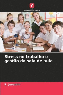 R Jeyanthi - Stress no trabalho e gestão da sala de aula, Häftad